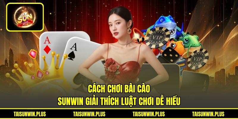 Cách Chơi Bài Cào - SUNWIN Giải Thích Luật Chơi Dễ Hiểu