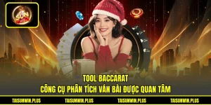 Tool Baccarat - Công Cụ Phân Tích Ván Bài Được Quan Tâm