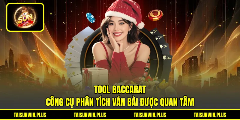 Tool Baccarat - Công Cụ Phân Tích Ván Bài Được Quan Tâm