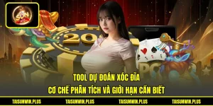 Tool Dự Đoán Xóc Đĩa - Cơ Chế Phân Tích Và Giới Hạn Cần Biết
